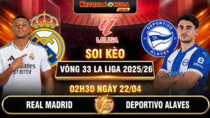 Soi Kèo Real Madrid vs Deportivo Alaves 02h30 22/04 La Liga 2025/26