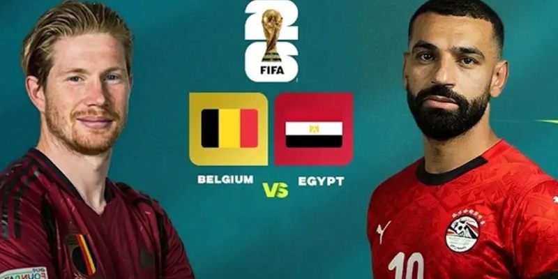 Bỉ vs Ai Cập đều có sự chuẩn bị tốt nhất