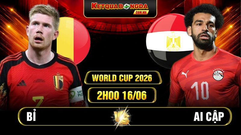 Soi Kèo Bỉ Vs Ai Cập 2h00 16/06 - World Cup 2026