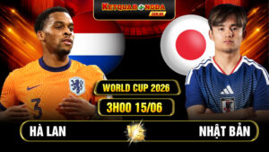 Soi Kèo Hà Lan Vs Nhật Bản 3h00 15/06 - World Cup 2026