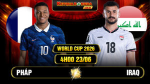 Soi kèo Pháp vs Iraq 4h00 23/06 - World Cup 2026