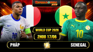 Soi Kèo Pháp Vs Senegal 2h00 17/06 - World Cup 2026