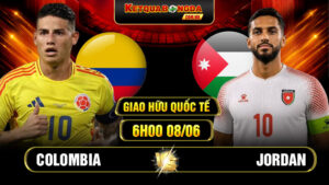 Trận Cầu Colombia Vs Jordan 6h00 08/06 Giao Hữu Quốc Tế
