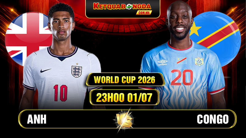 Soi Kèo Anh vs Congo 23h00 01/07 - World Cup 2026