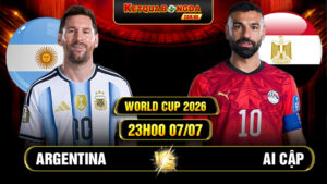 Soi Kèo Argentina vs Ai Cập 23h00 07/07 World Cup 2026