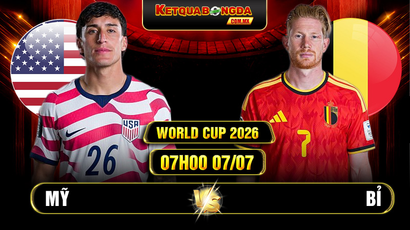 Soi Kèo Mỹ vs Bỉ 07h00 07/07 World Cup 2026